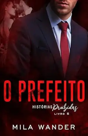 O PREFEITO: Histórias Proibidas – Mila Wander