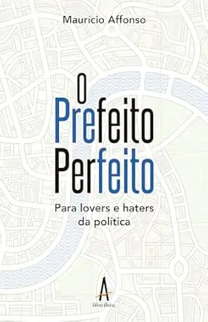 O Prefeito Perfeito – Maurício Affonso