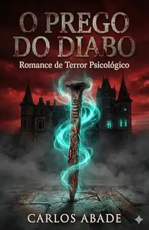 O PREGO DO DIABO: Alguns convites nunca deveriam ser aceitos (Contos do Brasil Sombrio) – Carlos  Abade