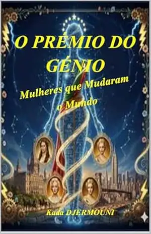 O PRÉMIO DO GÉNIO: Mulheres que mudaram o mundo. - Kada DJERMOUNI