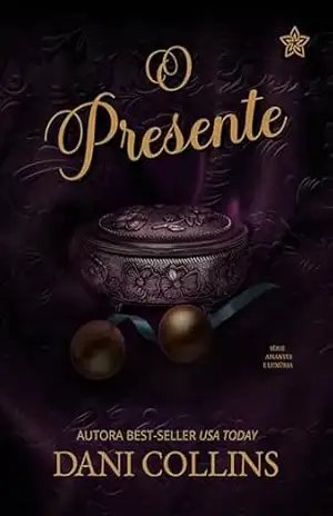 O Presente (Amores e Luxúria Livro 1) - Dani Collins