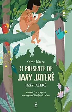 O presente de Jaxy Jaterê – Olívio Jekupe