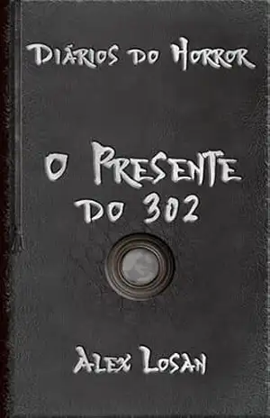 O Presente do 302 (Diários do Horror) – Alex Losan