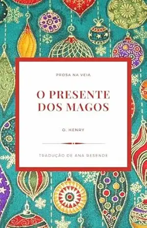O PRESENTE DOS MAGOS: O MAIS AMADO CONTO DE NATAL DE O. HENRY – O. Henry