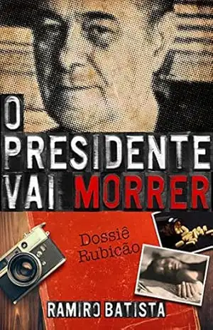 O Presidente Vai Morrer – Ramiro Batista