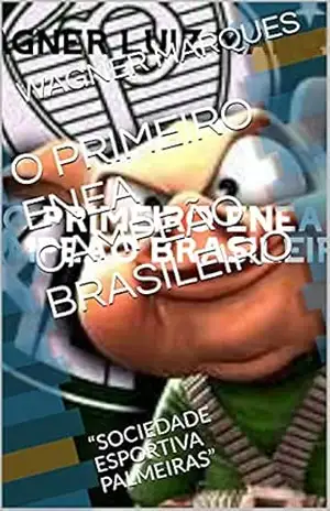 O PRIMEIRO ENEA CAMPEÃO BRASILEIRO: “SOCIEDADE ESPORTIVA PALMEIRAS” – WAGNER  MARQUES