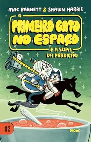 O Primeiro Gato no Espaço e a sopa da perdição – Mac Barnett
