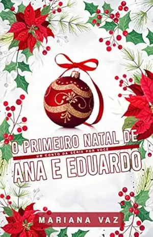 O primeiro Natal de Ana e Eduardo: Um conto da série Por Você – Mariana  Vaz