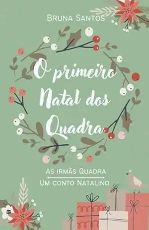 O primeiro Natal dos Quadra: Um conto Natalino (As Irmãs Quadra) – Bruna Santos