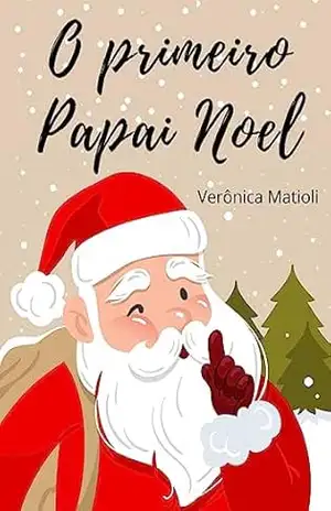 O primeiro Papai Noel (Infantil) – Verônica  Matioli