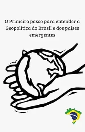 O Primeiro passo para entender a Geopolítica do Brasil e dos países emergentes – Fabrício Borges  Barbosa