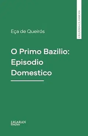 O Primo Bazilio: Episodio Domestico – Eça de Queirós