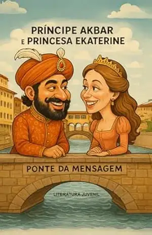 O PRÍNCIPE AKBAR E A PRINCESA EKATERINE: E A MENSAGEM EQUIVOCADA – WILSON  PEREYRA