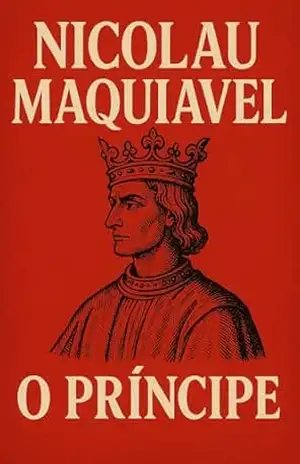 O Príncipe + Biografia e Curiosidades sobre Maquiavel (Tradução atualizada e corrigida): Com biografia e curiosidades sobre o autor (Trilogia Mestres da Estratégia: Da Guerra ao Governo) – Nicolau Maquiavel