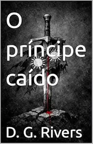 O príncipe caído: Um conto de Cedrônia (O canto da Alvorada) - D. G. Rivers