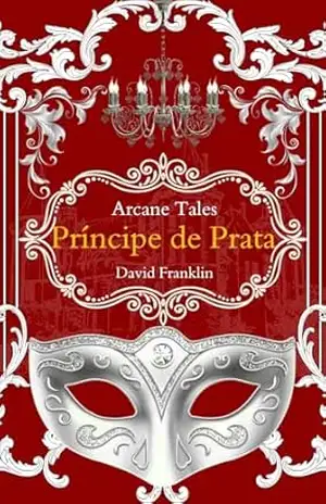 O Príncipe de Prata (Contos de Arcanos Livro 1) – David Franklin