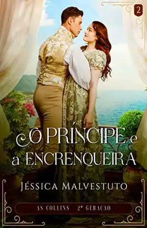 O Príncipe e a Encrenqueira: As Collins 2ª Geração – Livro 2 - Jéssica Malvestuto