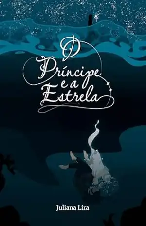 O Príncipe e a Estrela: Fantasia Épica de Magia, Conflitos e Romance Slow Burn – Juliana Lira