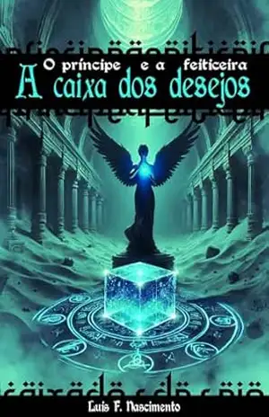 O Príncipe e a Feiticeira: A Caixa dos Desejos (Saga Onipotência Livro 1) - Luis F. Nascimento