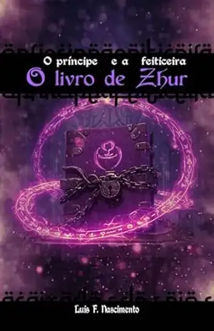 O Príncipe e a Feiticeira: O Livro de Zhur – Livro 1 (Saga Onipotência 2) - Luis F Nascimento