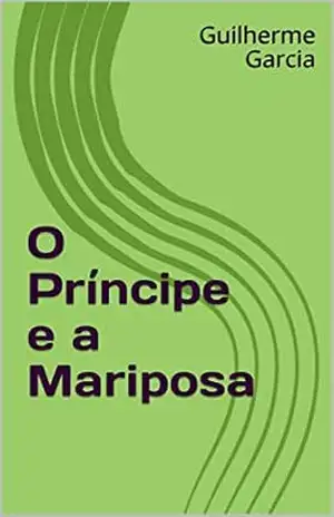 O Príncipe e a Mariposa – Guilherme Garcia