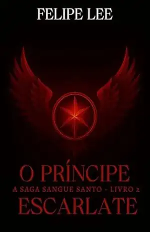O Príncipe Escarlate: A Saga Sangue Santo – Vol 2. – Felipe  Lee