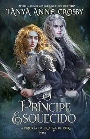 O Príncipe Esquecido (A Profecia da Criança de Ouro Livro 3) - Tanya Anne Crosby