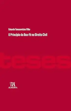 O Princípio da Boa–Fé no Direito Civil (Coleção Teses) – Eduardo Tomasevicius Filho