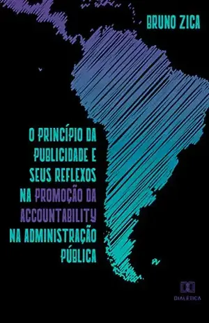 O princípio da publicidade e seus reflexos na promoção da accountability na administração pública – Bruno Zica