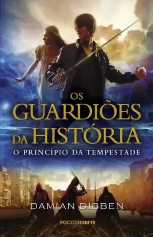 O Princípio da Tempestade (Os guardiões da História Livro 1) – Damian Dibben