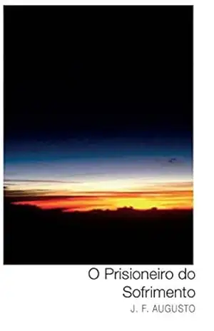 O Prisioneiro do Sofrimento – J.F. Augusto