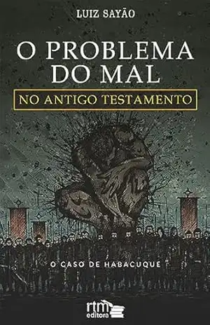 O Problema do mal no Antigo testamento: O caso de Habacuque – Luiz Sayão