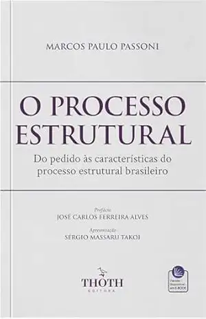 O processo estrutural: do pedido às características do processo estrutural brasileiro – Marcos Paulo Passoni