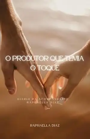 O PRODUTOR QUE TEMIA O TOQUE: Diário da Acompanhante Raphaella Diaz – Raphaella  Diaz