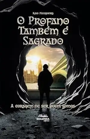 O Profano Também é Sagrado: A coragem de ser quem somos – Kaio Mangueira