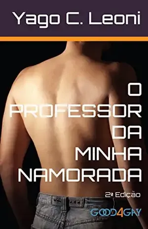 O PROFESSOR DA MINHA NAMORADA: O amor acontece onde menos se imagina (Despertar Livro 2) - Yago C. Leoni