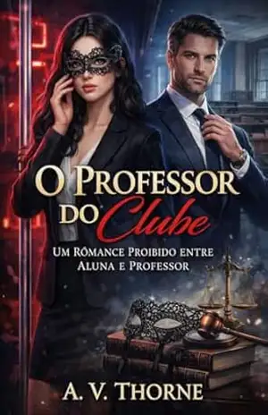 O Professor do Clube: Um Romance Proibido entre Aluna e Professor – A. V. Thorne