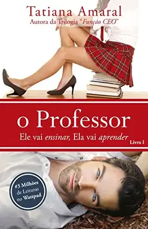 O Professor – Ele vai ensinar, ela vai aprender – Série O Professor – Livro 1 – Tatiana Amaral