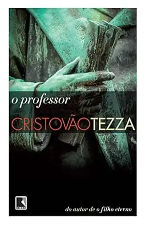 O professor – Cristovão Tezza