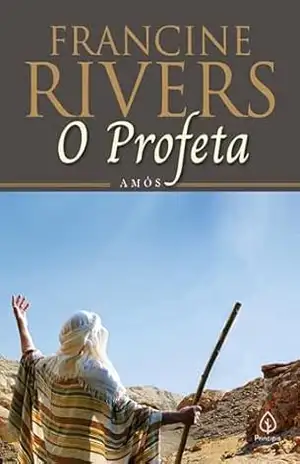 O profeta: Amós (Filhos da Coragem) – Francine Rivers
