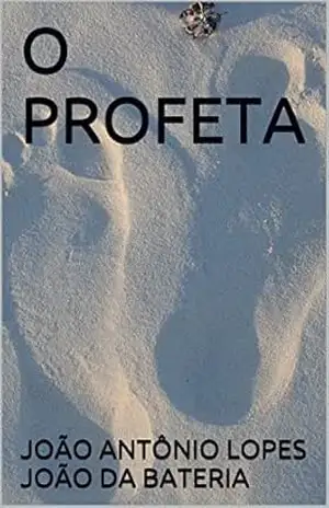 O PROFETA – JOÃO ANTÔNIO LOPES