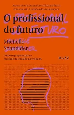 O profissional do futuro: Como se preparar para o mercado de trabalho na era da IA – Michelle Schneider