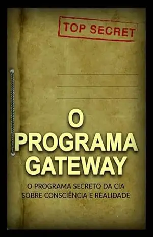 O Programa Gateway (Traduzido): O Programa secreto da C.I.A. sobre consciência e realidade – C.I.A.