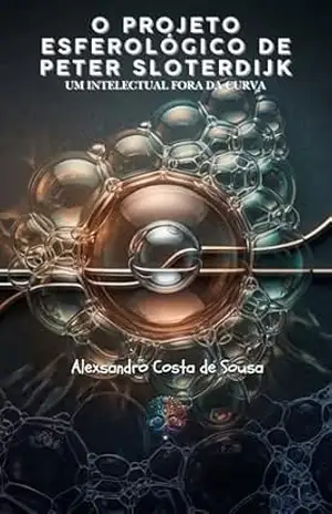 O PROJETO ESFEROLÓGICO DE PETER SLOTERDIJK: um filósofo fora da curva – ALEXSANDRO  COSTA DE SOUSA