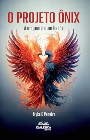 O projeto Ônix: A origem de um herói – Myke D Pereira