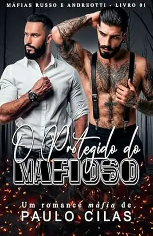 O Protegido do Mafioso (Máfias Russo e Andreotti Livro 1) – Paulo Cilas