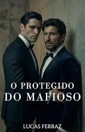 O Protegido do Mafioso: Romance Gay M/M de Máfia: Obsessão, Sequestro e Proteção Letal (Máfia & Obsessão) – Lucas Ferraz