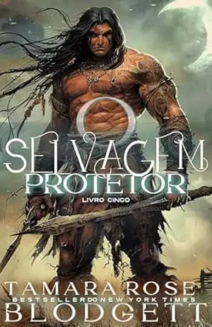 O Protetor Selvagem: Sobrevivência Brutal · Romance Épico · Fantasia Sombria – Tamara Rose Blodgett