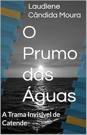 O Prumo das Águas: A Trama Invisível de Catende – Laudiene Cândida  Moura