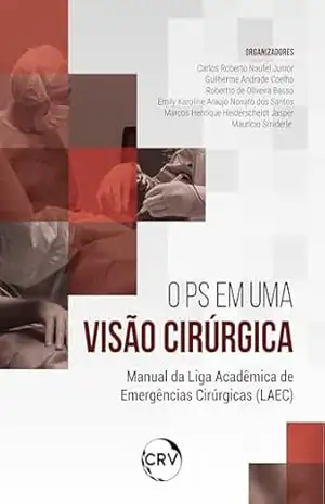 O PS em uma visão cirúrgica: Manual da Liga Acadêmica de Emergências Cirúrgicas (LAEC) – Carlos Roberto Naufel Junior